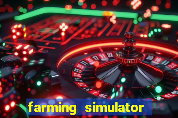 farming simulator 18 dinheiro infinito